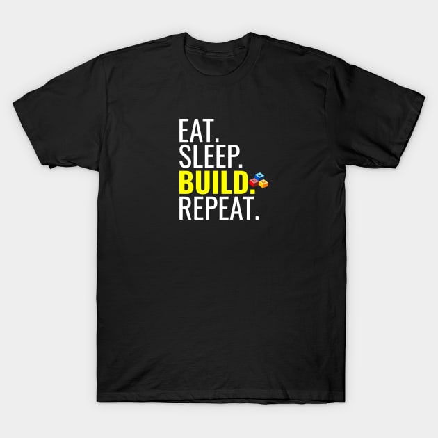 Eat. Sleep. Build. Repeat. Building Lego T Shirt TeePublic